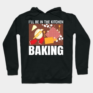 Ill be in the kitchen baking - a cake decorator design Hoodie